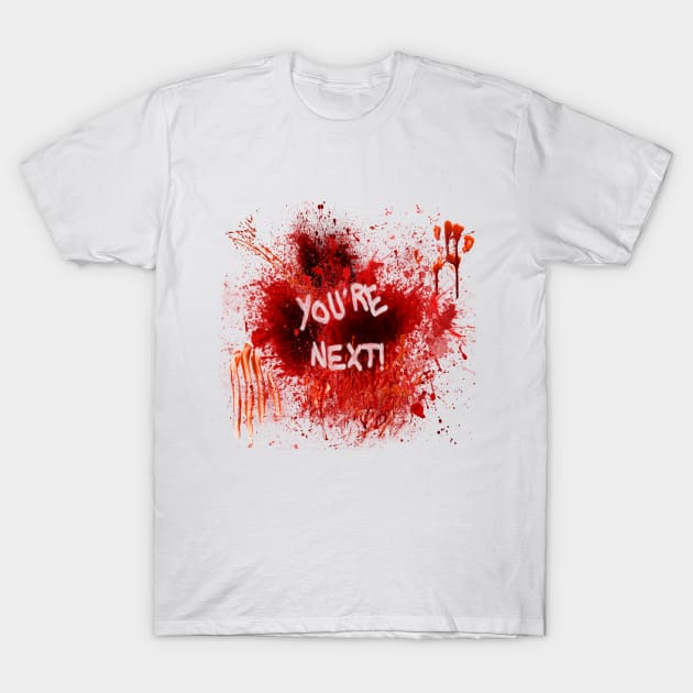 You're Next ! T-Shirt by excessivewear